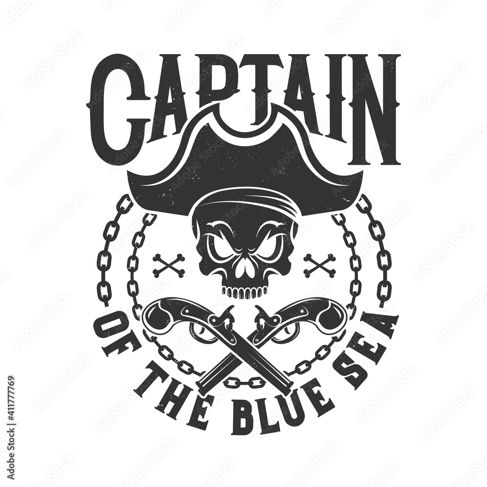 Naklejka premium Tshirt print with pirate skull in tricorn, chain and crossed guns, vector mascot. T shirt apparel design with typography captain of blue sea. Isolated monochrome emblem or label on white background