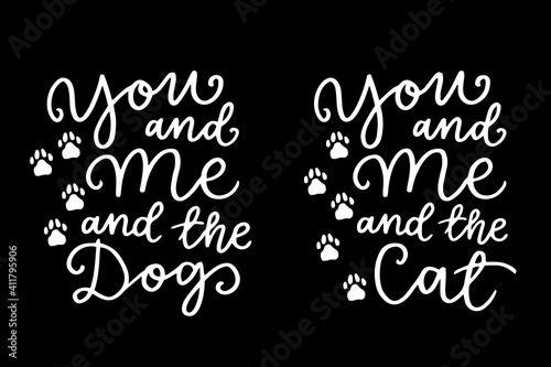 Cat and dog phrase black and white poster. Inspirational quotes about cat, dog and domestical pets. Hand written phrases for poster, typography design for t-shirt