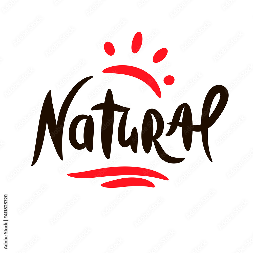 Fototapeta premium Natural - inspire motivational quote. Hand drawn beautiful lettering. Print for inspirational ecological poster, eco t-shirt, natural bag, cups, card, flyer, environmental sticker, badge. Cute vector