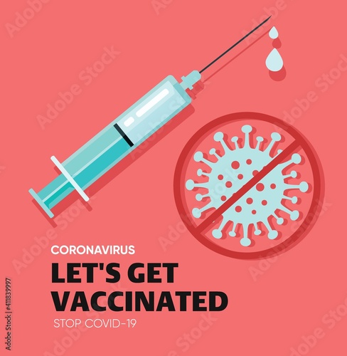 Covid-19 Vacctination Poster. Syringe with vaccine. Virus protection concept. Let's get vaccinated. Let's Stop Covid-19. Promotion. Encouragement. Vector illustration