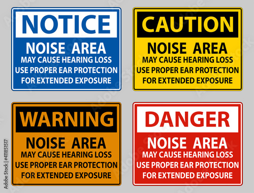 Noise Area May Cause Hearing Loss, Use Proper Ear Protection For Extended Exposure