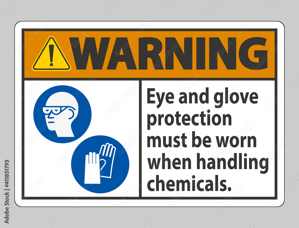 Warning Sign Eye And Glove Protection Must Be Worn When Handling Chemicals Warning Sign Eye And Glove Protection Must Be Worn When Handling Chemicals