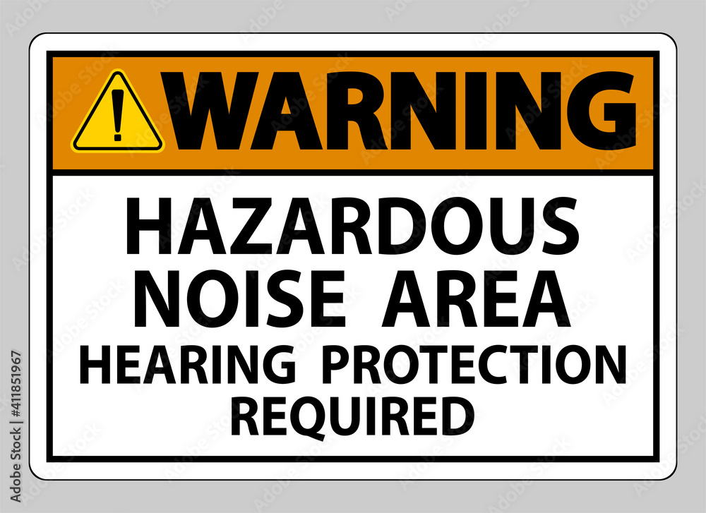 Warning Sign Hazardous Noise Area Hearing Protection Required