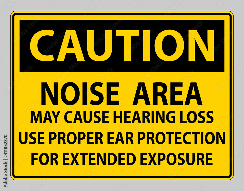 Caution PPE Sign, Noise Area May Cause Hearing Loss, Use Proper Ear Protection For Extended Exposure