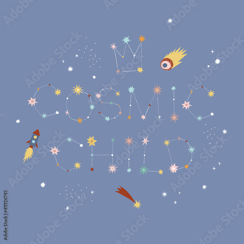 Fototapeta Naklejka Na Ścianę i Meble -  Cosmic child constellation lettering. Starry quote vector illustration. Space inspirational kid poster print design