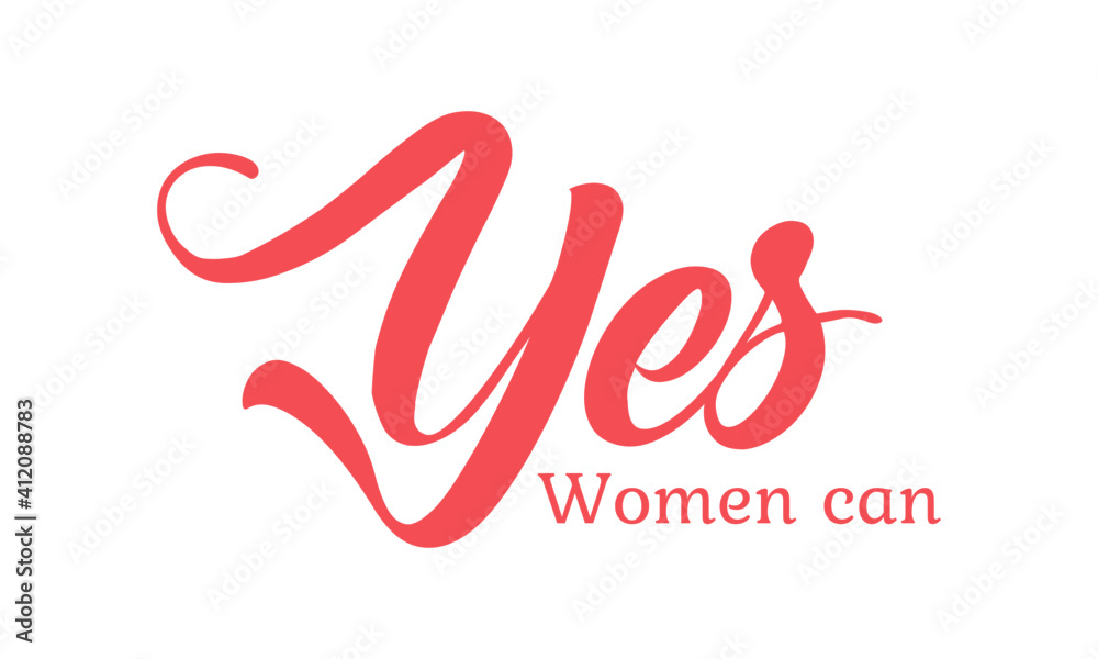 Yes Women can, International Women's Day, Typography for print or use as poster, card, flyer or T Shirt