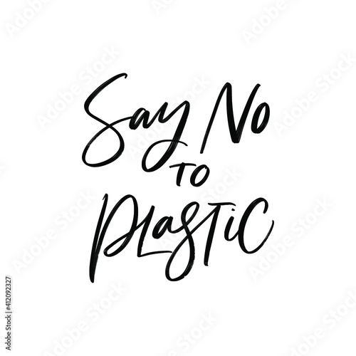 Creative vector lettering with words SAY NO TO PLASTIC. Motivational quote for choosing eco friendly lifestyle