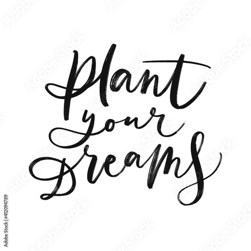 PLANT YOUR DREAMS. VECTOR MOTIVATIONAL HAND LETTERING TYPOGRAPHY