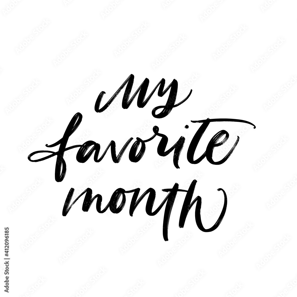 MY FAVORITE MONTH. VECTOR HAND LETTERING TYPOGRAPHY MY FAVORITE MONTH. VECTOR HAND LETTERING TYPOGRAPHY