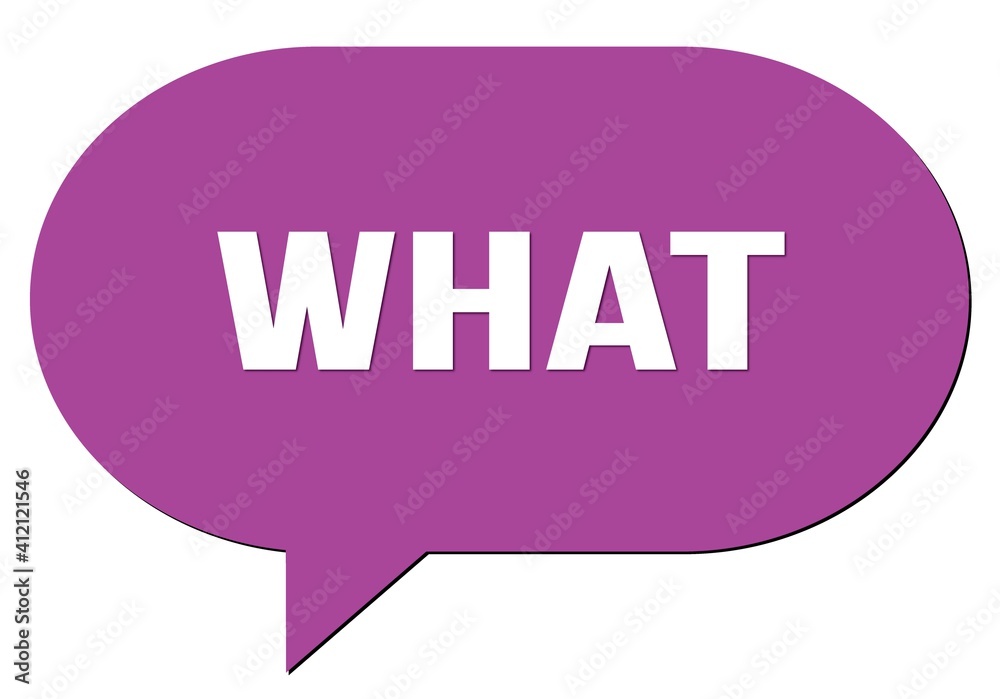 WHAT text written in a violet speech bubble WHAT text written in a violet speech bubble
