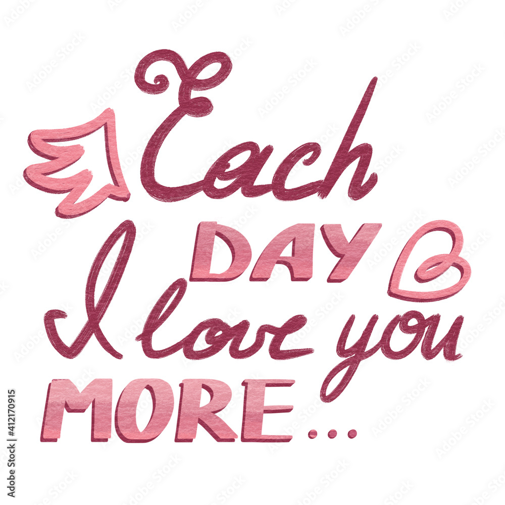 Each day I love you more. love lettering, watercolour lettering, isolated on background. Hand drawn lettering as logo, badge, St. Valentine's Day, invitation, party, greeting card, lgbt, hippie