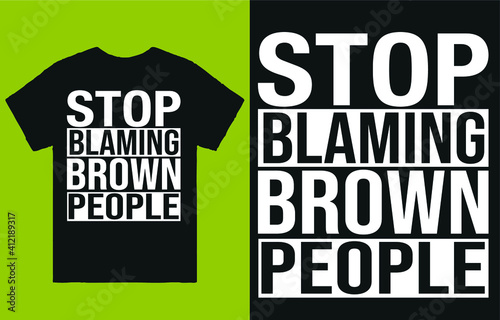 Stop blaming brown people - t shirt design vector