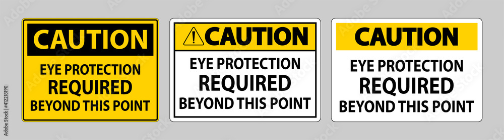 Caution Sign Eye Protection Required Beyond This Point on white background