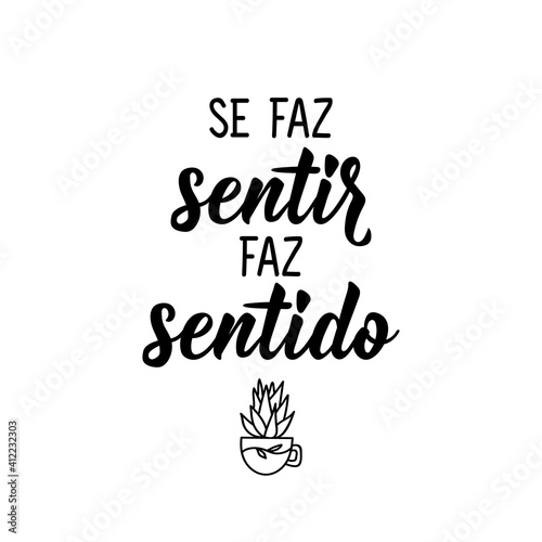 Makes itself felt, makes sense in Portuguese. Lettering. Ink illustration. Modern brush calligraphy.