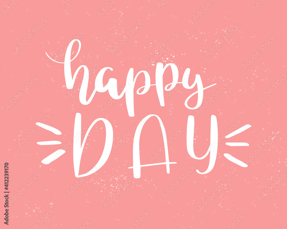 Happy day lettering. Poster and postcard design. Vector illustration.