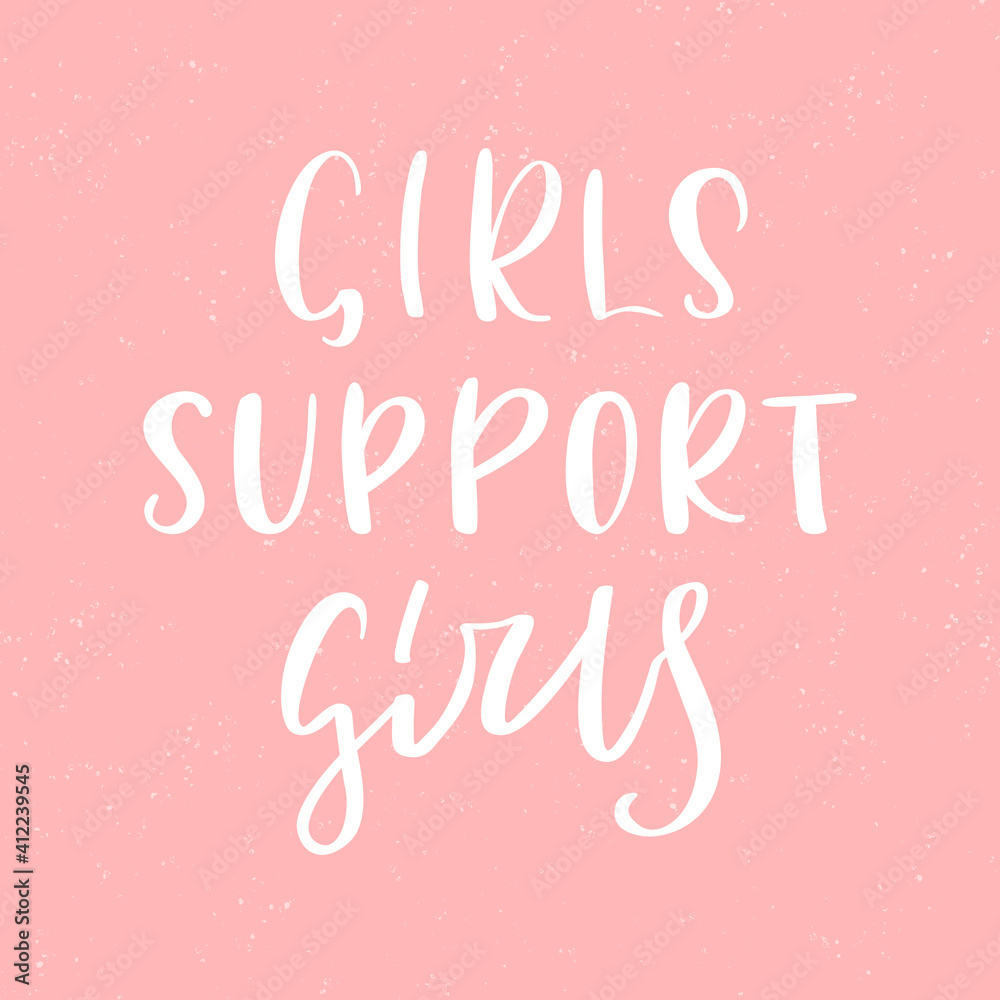 Girls support girls lettering. Poster and postcard design. Inspirational and motivational quote. Vector illustration.