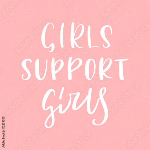 Girls support girls lettering. Poster and postcard design. Inspirational and motivational quote. Vector illustration.