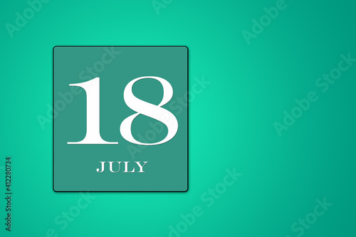July 18 is the eighteenth day of the month. calendar date framed on a green background