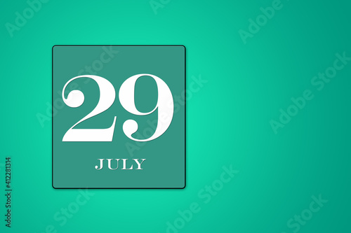 July 29 is the twenty-ninth day of the month. calendar date framed on a 9green background