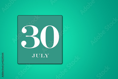 July 30 is the thirtieth day of the month. calendar date framed on a 9green background