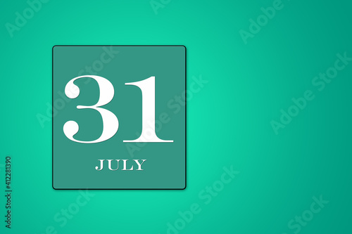 July 31 is the thirty-first day of the month. calendar date framed on a 9green background