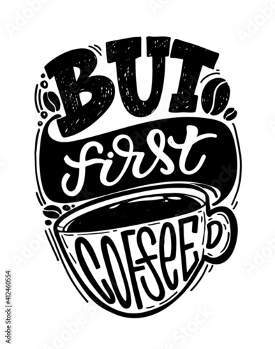 But coffee first - cute hand drawn doodle lettering postcard. Coffee is always a good idea. Coffee cup - pattern background.