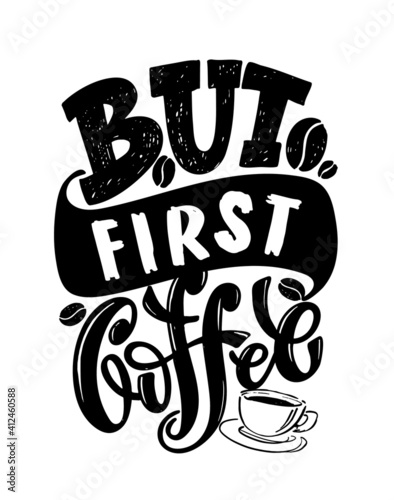 But coffee first - cute hand drawn doodle lettering postcard. Coffee is always a good idea. Coffee cup - pattern background.
