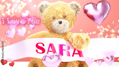 I love you Sara - cute and sweet teddy bear on a wedding, Valentine's or just to say I love you pink celebration card, joyful, happy party style with glitter and red and pink hearts, 3d illustration