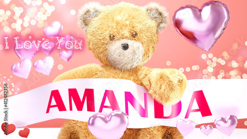 I love you Amanda - cute and sweet teddy bear on a wedding, Valentine's or just to say I love you pink celebration card, joyful, happy party style with glitter and red and pink hearts, 3d illustration