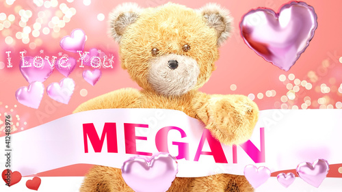 I love you Megan - cute and sweet teddy bear on a wedding, Valentine's or just to say I love you pink celebration card, joyful, happy party style with glitter and red and pink hearts, 3d illustration