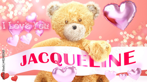 I love you Jacqueline - teddy bear on a wedding, Valentine's or just to say I love you pink celebration card, sweet, happy party style with glitter and red and pink hearts, 3d illustration