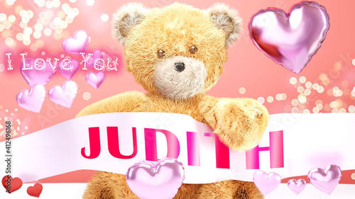 I love you Judith - cute and sweet teddy bear on a wedding, Valentine's or just to say I love you pink celebration card, joyful, happy party style with glitter and red and pink hearts, 3d illustration © GoodIdeas