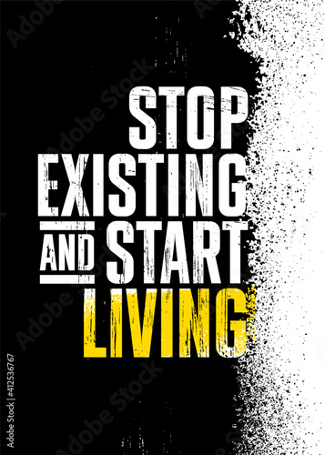 Stop Existing and Start Living. Strong Workout Gym Motivation Quote Banner On Rough Grunge Background