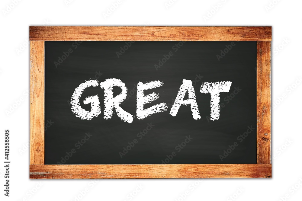 GREAT text written on wooden frame school blackboard.