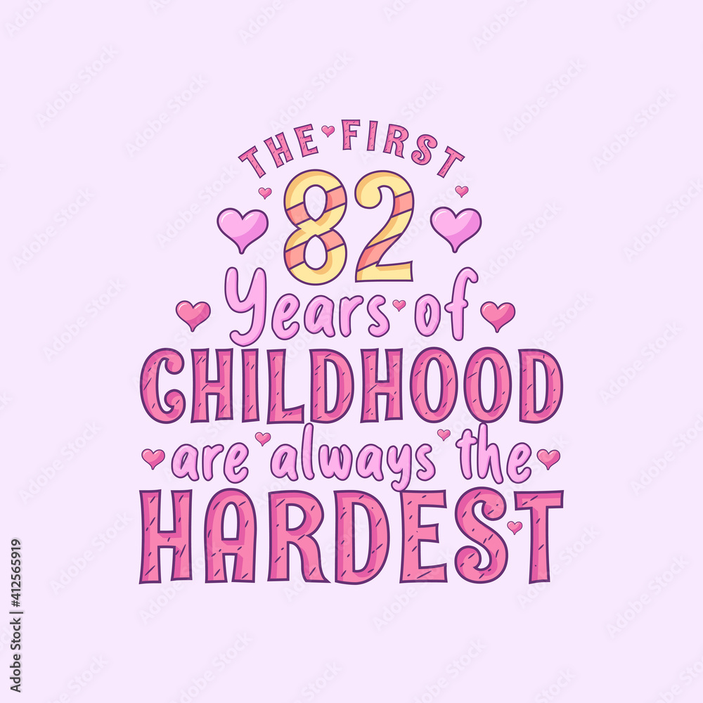 82nd birthday celebration, The first 82 years of Childhood are always the Hardest 82nd birthday celebration, The first 82 years of Childhood are always the Hardest