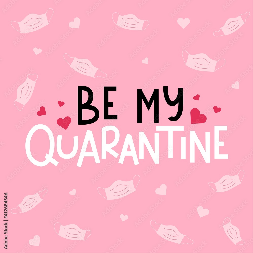Be my quarantine funny greeting card. Valentine's day on quarantine template for shirts, cards, gift etc. Vector illustration. Hand drawn Valentine's day design with masks, hearts.