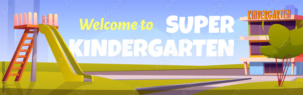 Welcome to super kindergarten poster. Vector cartoon illustration of daycare building on city street and playground with slide for kids on green lawn. Banner template for kindergarten entrance Welcome to super kindergarten poster. Vector cartoon illustration of daycare building on city street and playground with slide for kids on green lawn. Banner template for kindergarten entrance