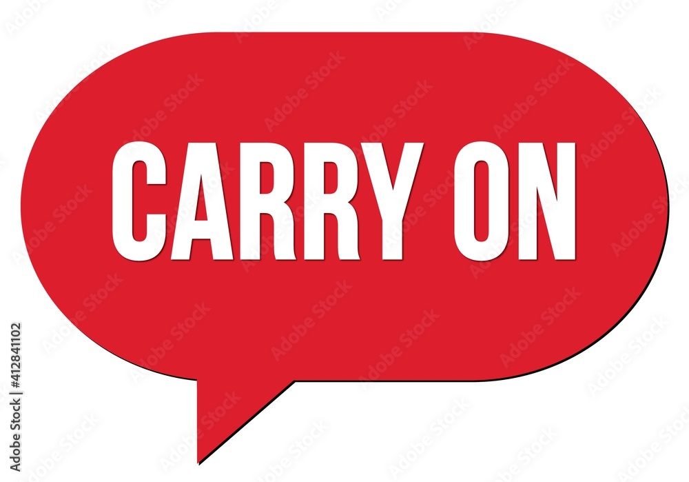 CARRY ON text written in a red speech bubble CARRY ON text written in a red speech bubble