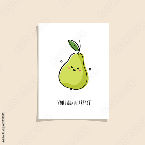 Simple illustration with fruit and funny phrase - You look pearfect. Kawaii character illustration. Greeting card design with pear