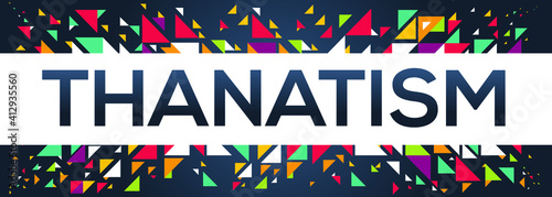 creative colorful (thanatism) text design, written in English language, vector illustration.	
