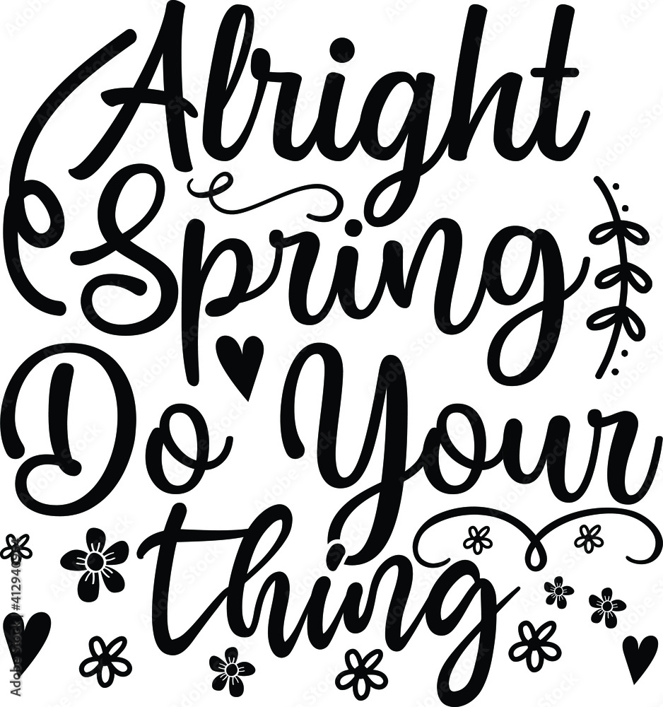 Alright Spring Do Your Thing, Spring Vector File