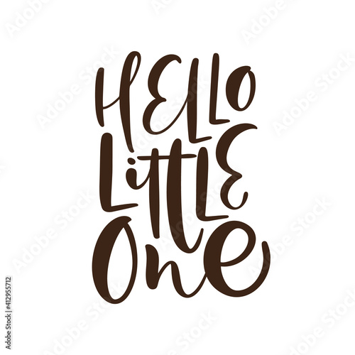 Hello Little One handwritten calligraphy vector lettering text. Hand drawn baby lettering quote. illustration for greting card, t shirt, banner and poster