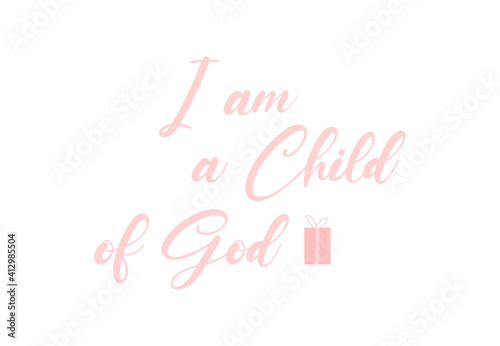 I am a Child of God, wording design, minimalist poster, inspirational life quote, inspirational message, cute card, home decoration, pink, art, simple text, Bible Wall Decoration, vector illustration