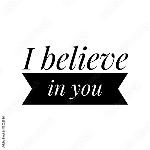 ''I believe in you'' Lettering