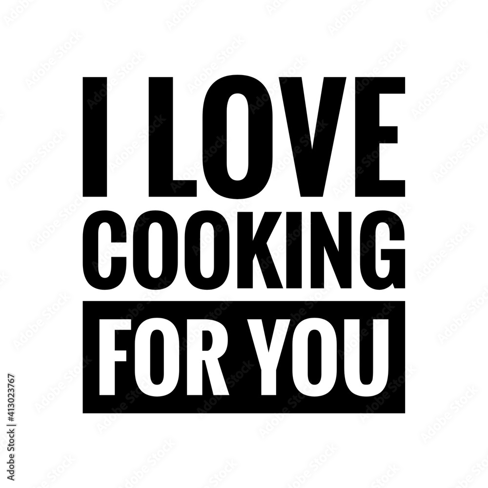 ''I love cooking for you'' Lettering
