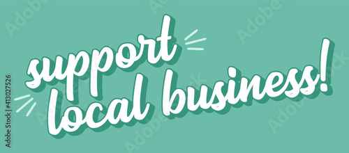 Hand sketched SUPPORT LOCAL BUSINESS quote. Lettering for banner, header, advertisement, announcement..