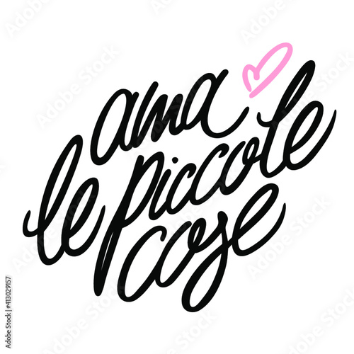 Ama le piccole cose. Freehand lettering.