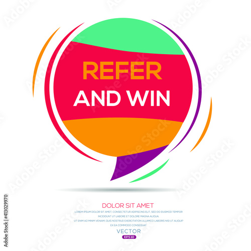 Creative (refer and win) text written in speech bubble ,Vector illustration.
