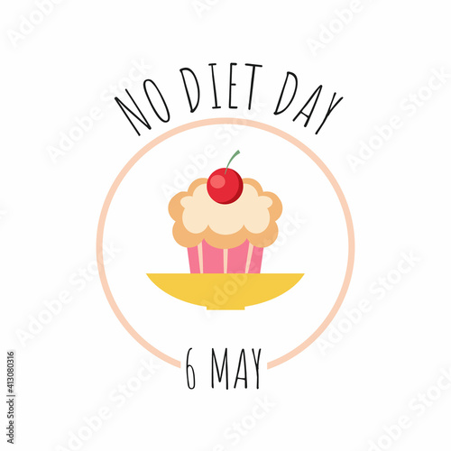 No diets a day. Cupcake in a round frame. Vector illustration for the holiday of May 6.