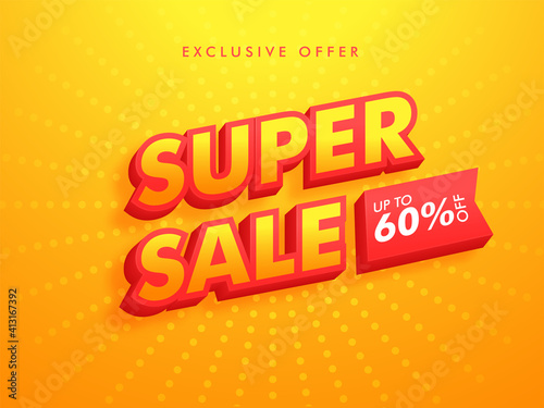 Advertising Poster Design With 3D Super Sale Text And 60% Discount Offer On Yellow Dotted Background.